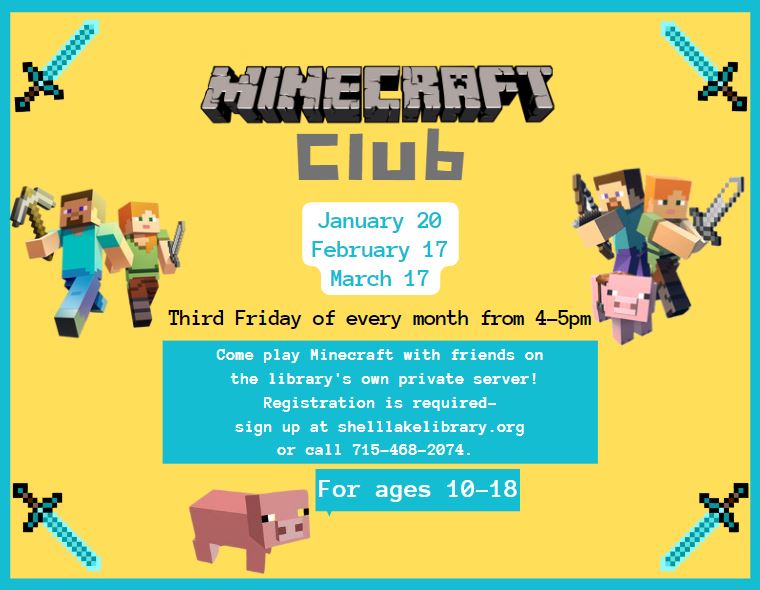 Minecraft Club on January 20, February 17 and March 17 at 4pm. Pre-registration required.