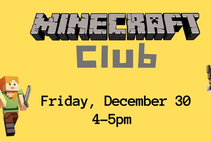 Minecraft Club Friday, December 30 at 4pm