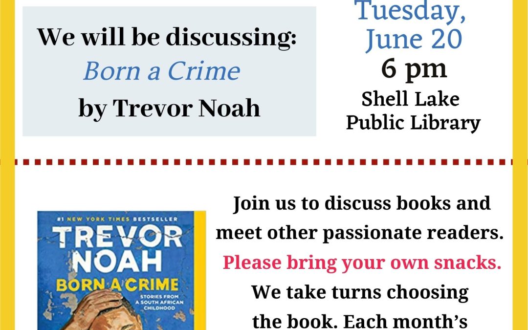 Book Club meeting on Tuesday, June 20 at 6pm. Discuss "Born a Crime" by Trevor Noah. Books are available at the library.