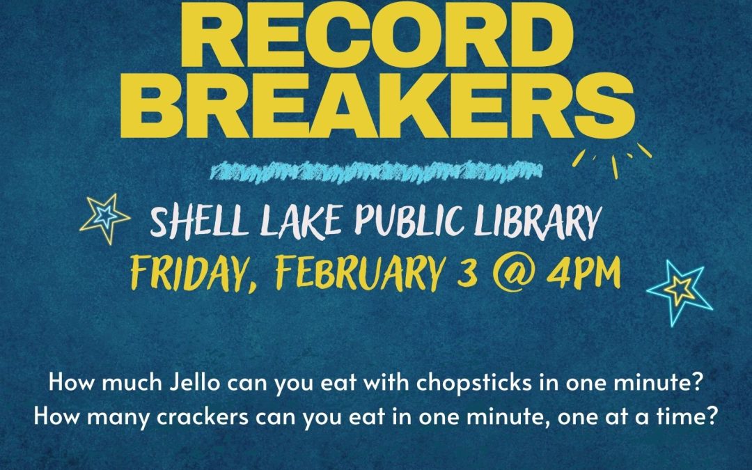 World Record Breakers for teens on February 3 at 4pm. Call 715-468-2074 for more info.
